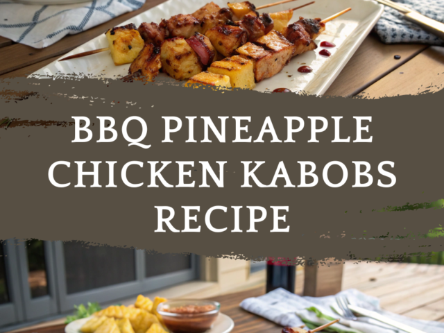 BBQ Pineapple Chicken Kabobs Recipe