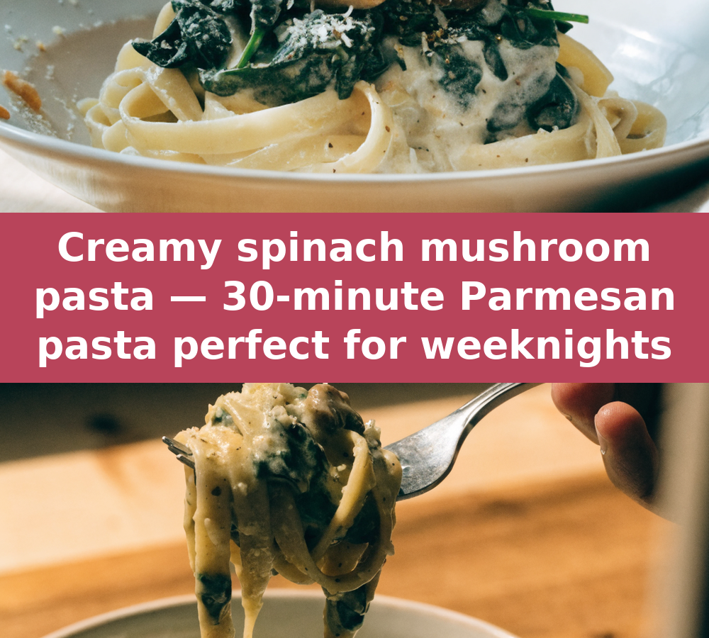 Creamy Parmesan Spinach Mushroom Pasta