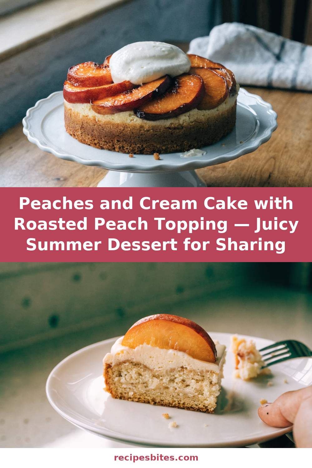 Peaches and Cream Cake with Roasted Peach Topping — Juicy Summer Dessert for Sharing Pinterest recipe pin