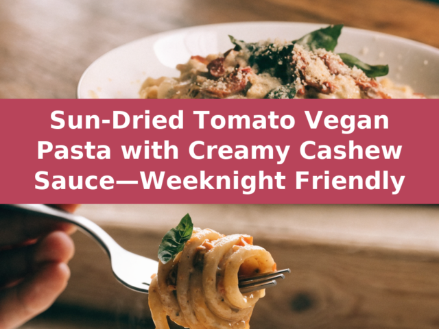 Creamy Sun-Dried Tomato Vegan Pasta